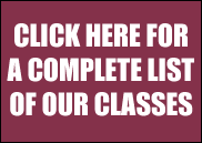 click here for a complete list of our classes
